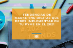 Tendencias 2021 en marketing digital para PyMES en Colombia
